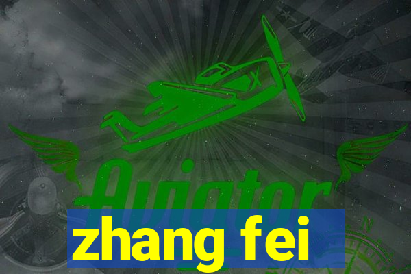 zhang fei - the abandoned son